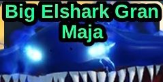Big Elshark Gran Maja