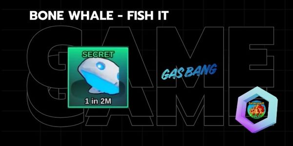 SECRET BONE WHALE – FISH IT