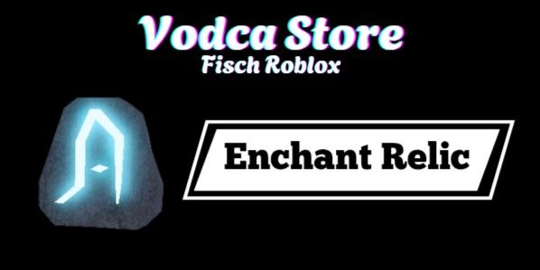 Enchant Relic | Fisch