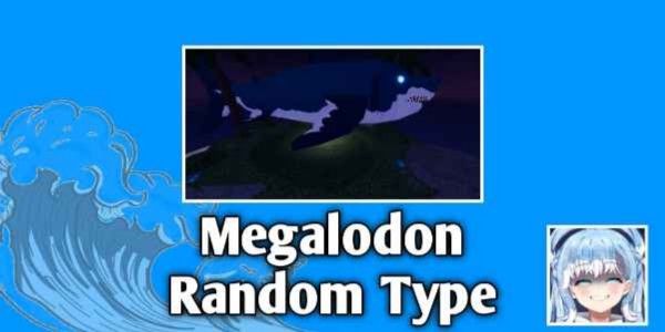 Megalodon Random Type