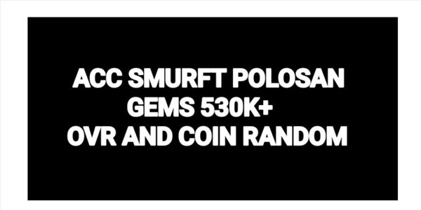 AKUN SMURFT GEMS 530K+ LOG EA ONLY