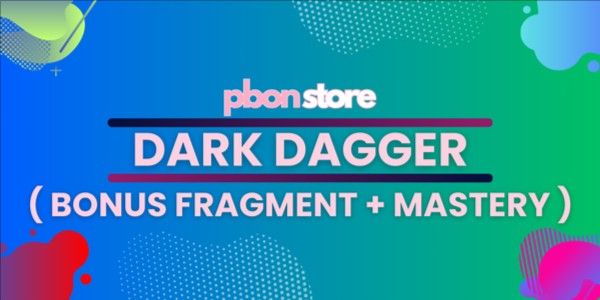 Get Dark Dagger (Bonus 10K+ Fragments & 300 Mastery)