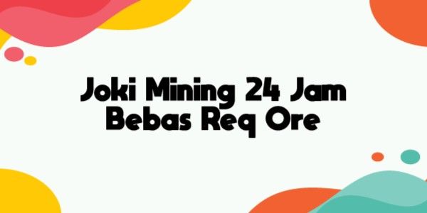 Joki Mining 24 Hours FREE REQ ORE