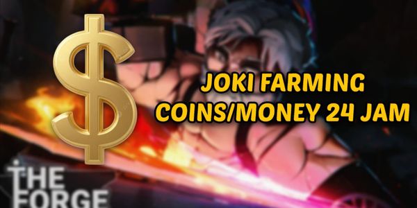 Joki Farming Coins/Money 24 Hours [The Forge]