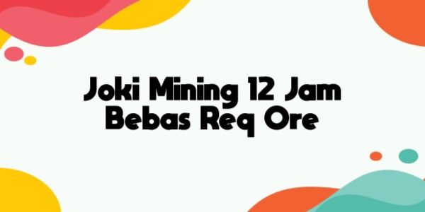 Joki Mining 12 Hours FREE REQ ORE
