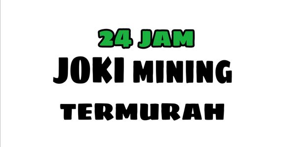 joki mining 24jam