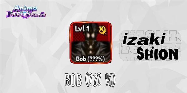 Bob(???%) -Anime last stand