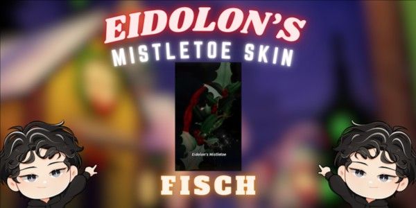 eidolon mistletoe - eidolon rod skin - fisch