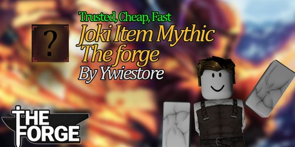 The Forge - Joki GET ITEM MYTHIC RARITY (Free Request)
