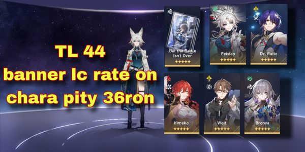 TL 44 + Fexiao + bronya signature + banner lc & chara rate on