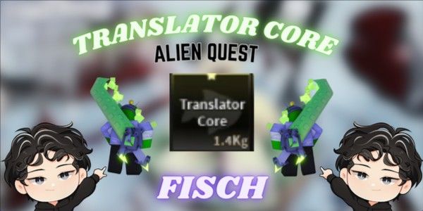 translator core - alien quest - fisch