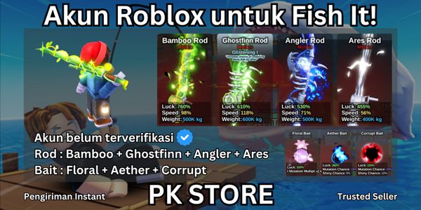 Akun Starter RBL Fish It! | Bamboo Rod + Ghostfinn Rod + Angler Rod + Ares Rod + Floral Bait + Aether Bait + Corrupt Bait
