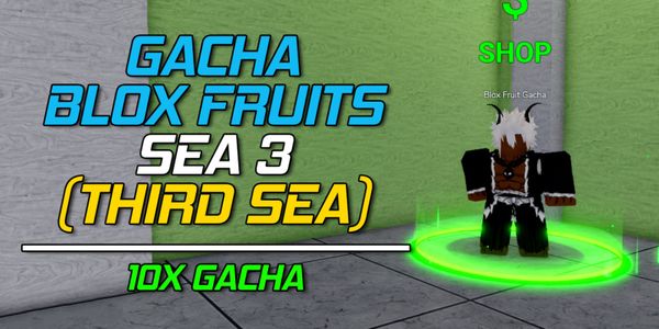 Gacha Fruit Sea 3 [10X] | Blox Fruits