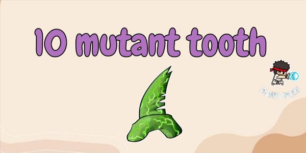 10 Mutant Tooth