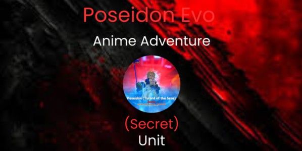 Poseidon Evo (Secret) - Anime Adventures (AA)
