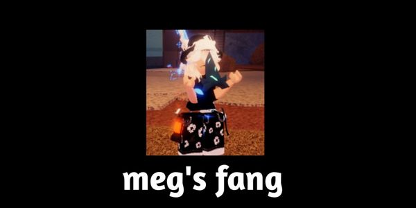 meg's fang