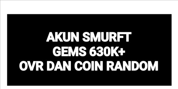 AKUN SMURFT GEMS 630K+ LOG EA ONLY