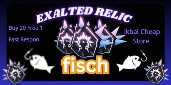 Beli Item Exalted Relic - Extra Bonus Fisch Terlengkap dan Termurah ...