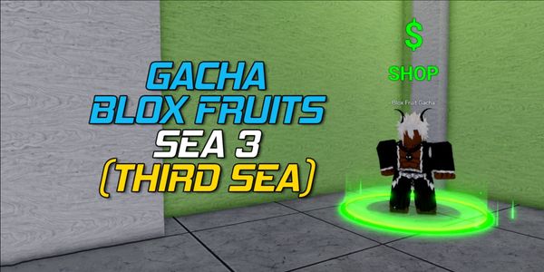 Blox Fruit - Gacha Fruit Sea 3