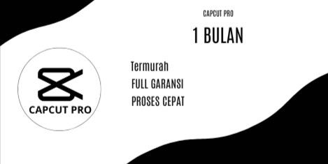 CAPCUT PRO 1 BULAN FULL GARANSI