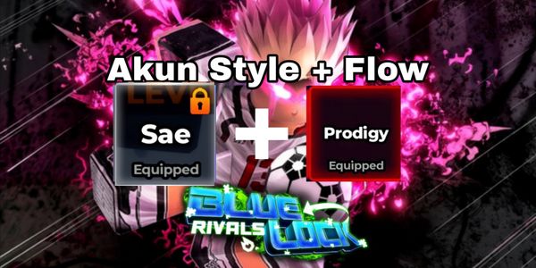 Akun Sae (Style) + Prodigy (Flow)