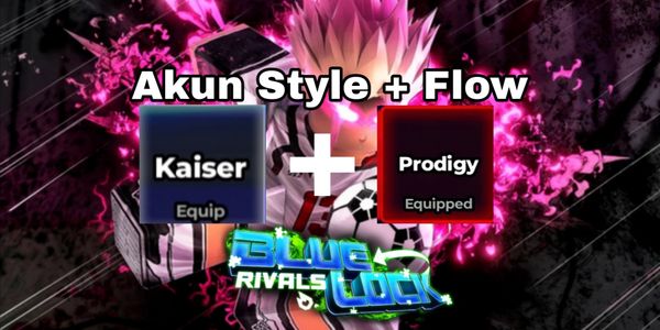 Akun Kaiser (Style) + Prodigy (Flow)