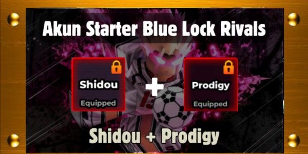 Akun Blue Lock Rivals - (Style) Shidou + (Flow) Prodigy