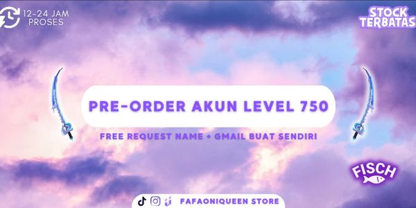 PRE-ORDER AKUN FISCH LEVEL 750+ (FREE REQUEST NAME)
