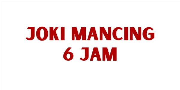 JOKI MANCING 6 JAM