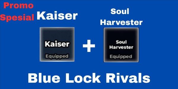 Kaiser Style + Soul Harvester Flow - Akun Blue Lock Rivals