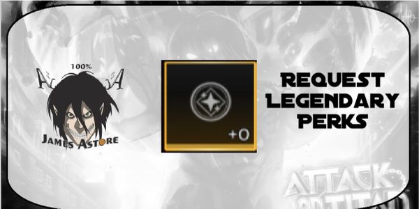 Request Legendary Perk | Attack On Titan Revolution [AOTR] VIA TRADE