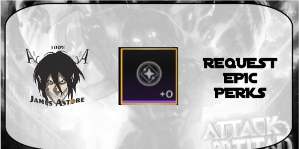 Request Epic Perk | Attack On Titan Revolution [AOTR] VIA TRADE