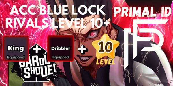 Akun Blue Lock Rivals - King Style + Dribbler + Lvl10