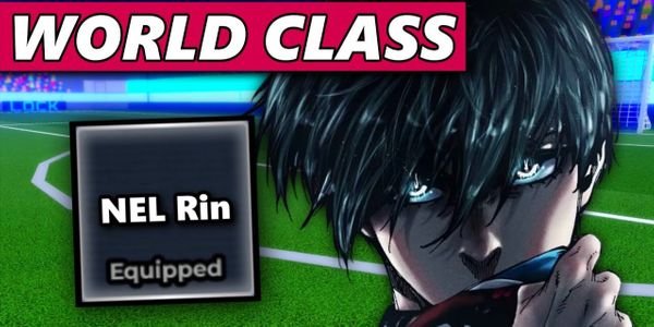 NEL RIN WORLD CLASS - AKUN BLUELOCK RIVALS