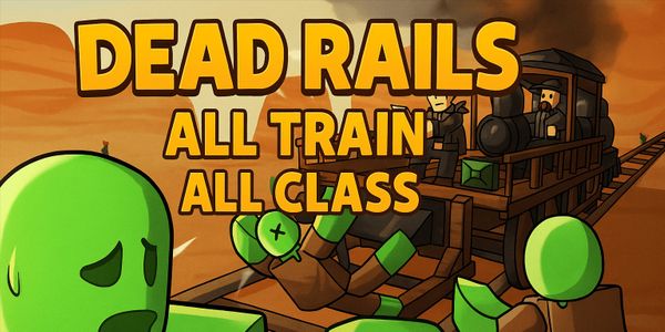 Dead Rails | All Train All Class