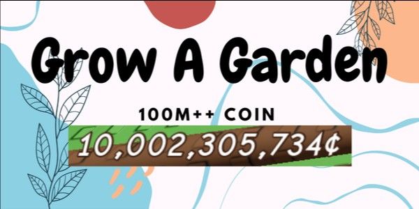 100M Coin + Bonus | Grow A Garden