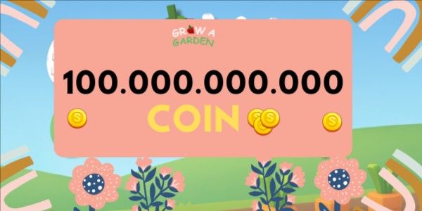 Grow A Garden 100 Billions Coin +++
