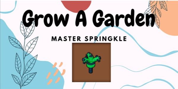 Master Springkle | Grow  A Garden