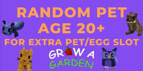 Random Pet Umur/Age 20+ (Up Slot) - Grow A Garden