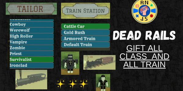 DEAD RAILS = GIFT ALL CLASS AND ALL TRAIN! (Check Description)
