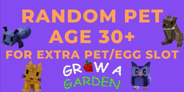 Age 30 Pet (Up Slot) | Grow A Garden