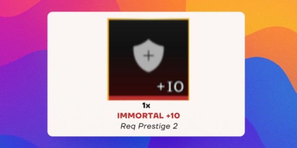 Immortal - Mythical Perk +10