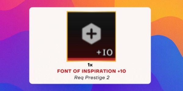 Font of Inspiration - Mythical Perk +10