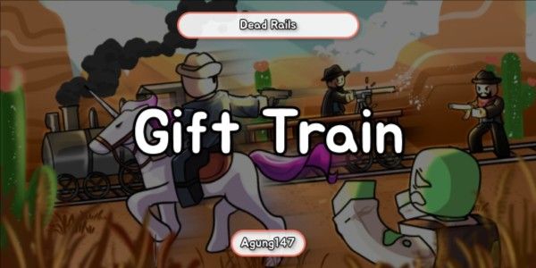 Gift Train - Dead Rails