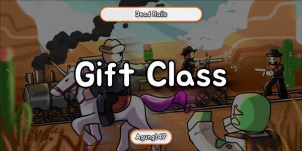 "Gift Class - Dead Rails"