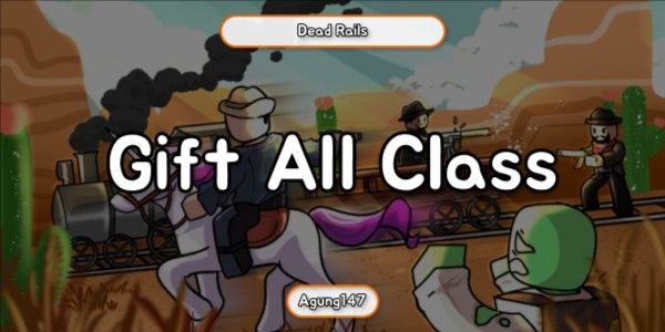 Gift All Class - Dead Rails