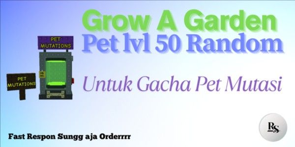 Pet Lvl 50+ For Pet Mutation ( Grow A Garden )