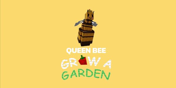 QUEEN BEE | GROW A GARDEN