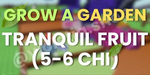 TRANQUIL FRUIT | GROW A GARDEN