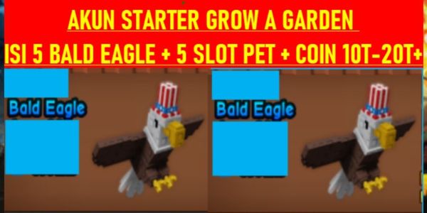 Starter Account Grow A Garden | Contains 5 Bald Eagles | Coins 10T–20T+ | Pet Slot 5 | Rare Pet Collector